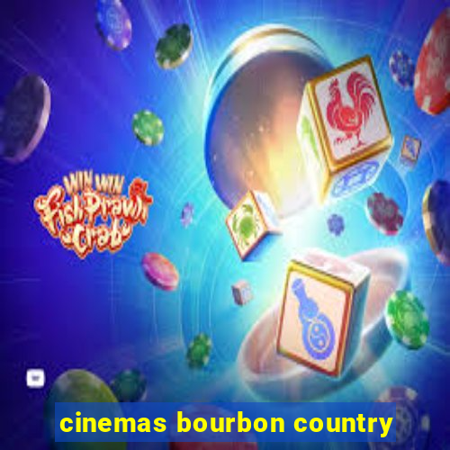 cinemas bourbon country